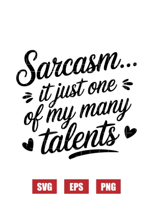 Sarcasm... It Just One Of My Many Talents Svg