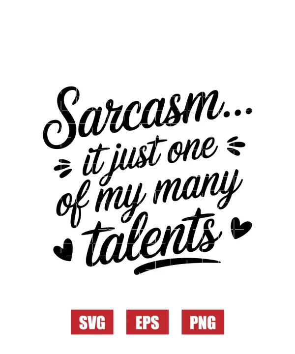 Sarcasm... It Just One Of My Many Talents Svg