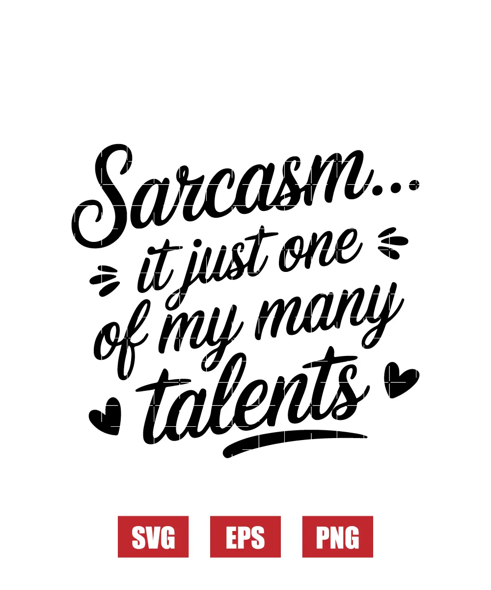 Sarcasm... It Just One Of My Many Talents Svg