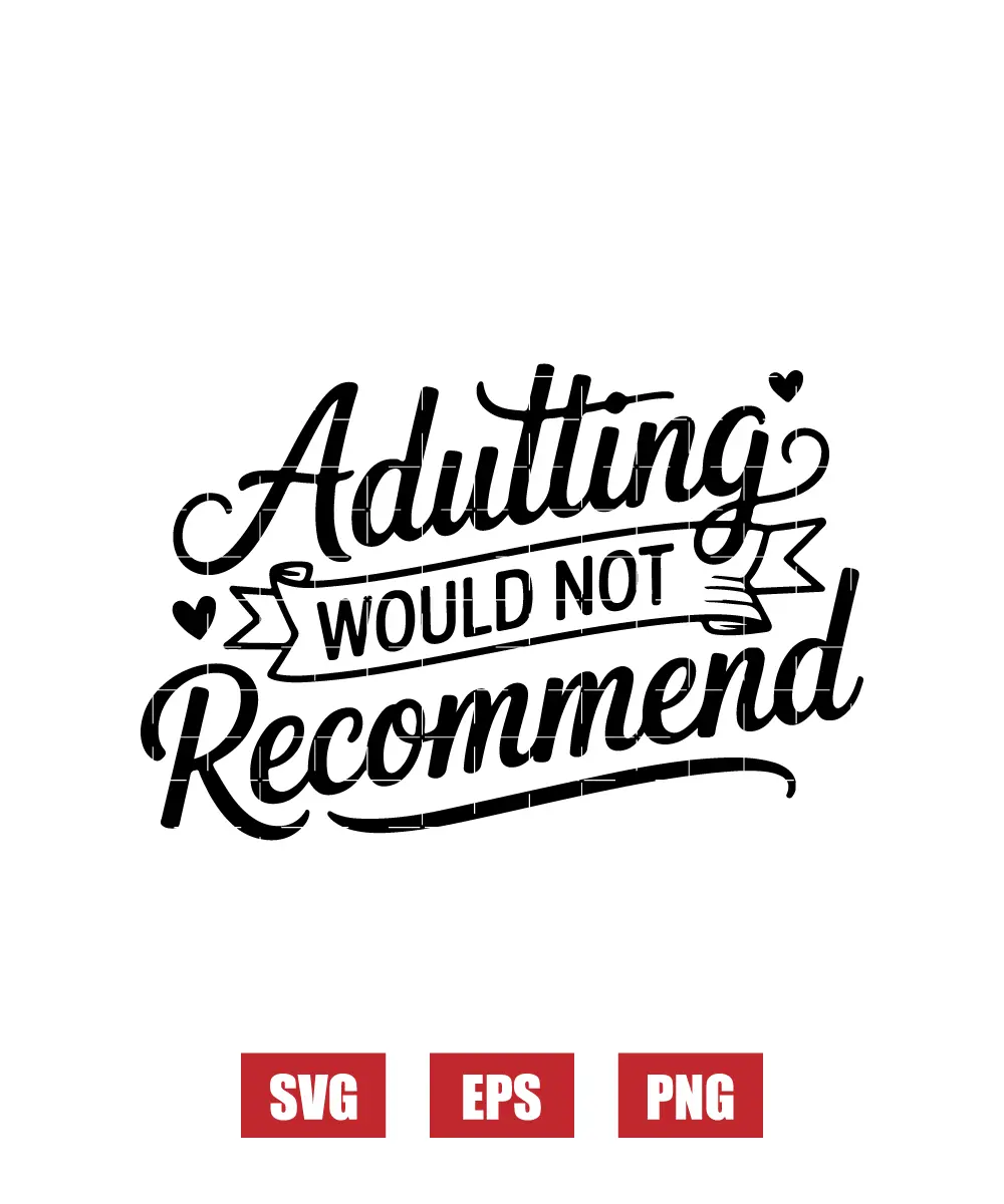 Adulting Would Not Recommend Svg
