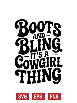 Boots and Bling It's A Cowgirl Thing Svg
