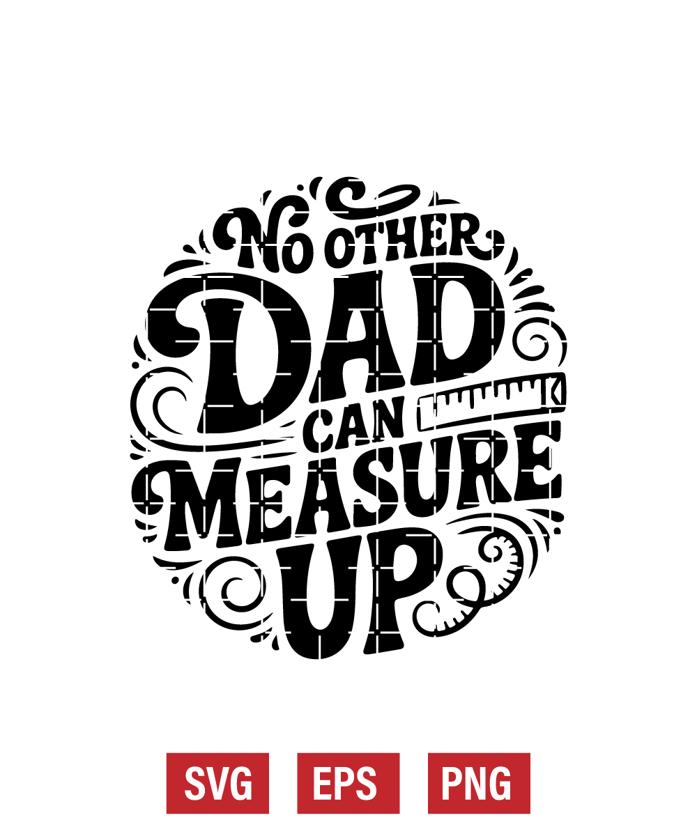 No Other Dad Can Measure Up Svg