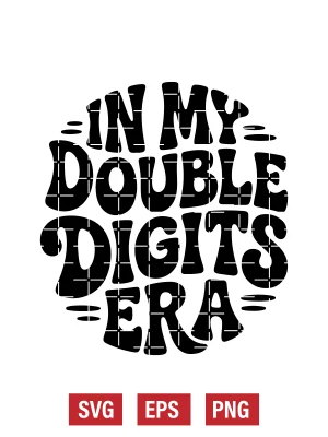 In My Double Digits Era Svg