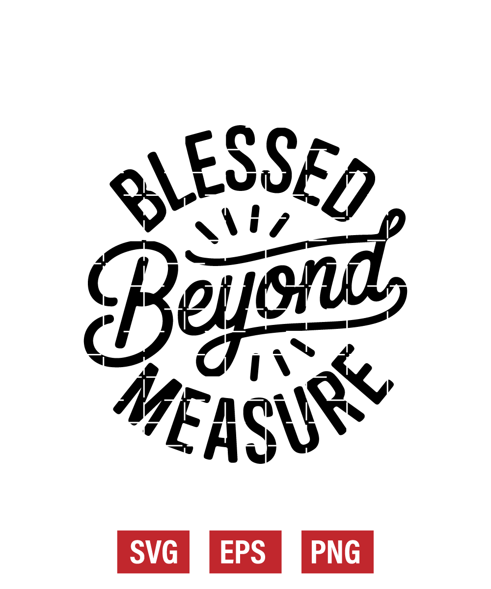 Blessed Beyond Measure Svg
