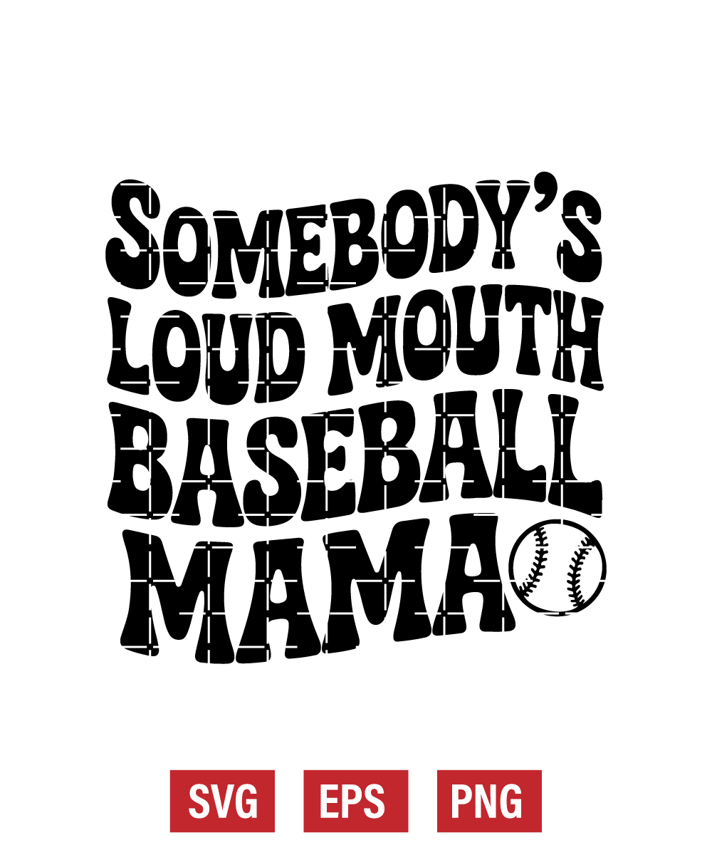 Somebody's Loud Mouth Baseball Mama Svg