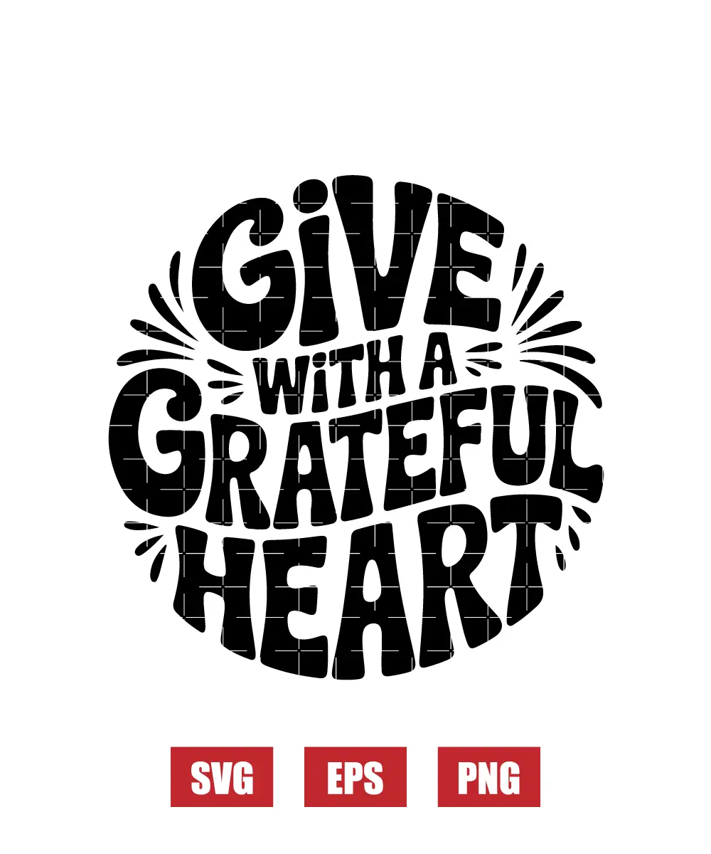 Give With A Grateful Heart Svg