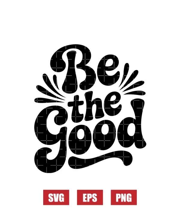 Be The Good Svg