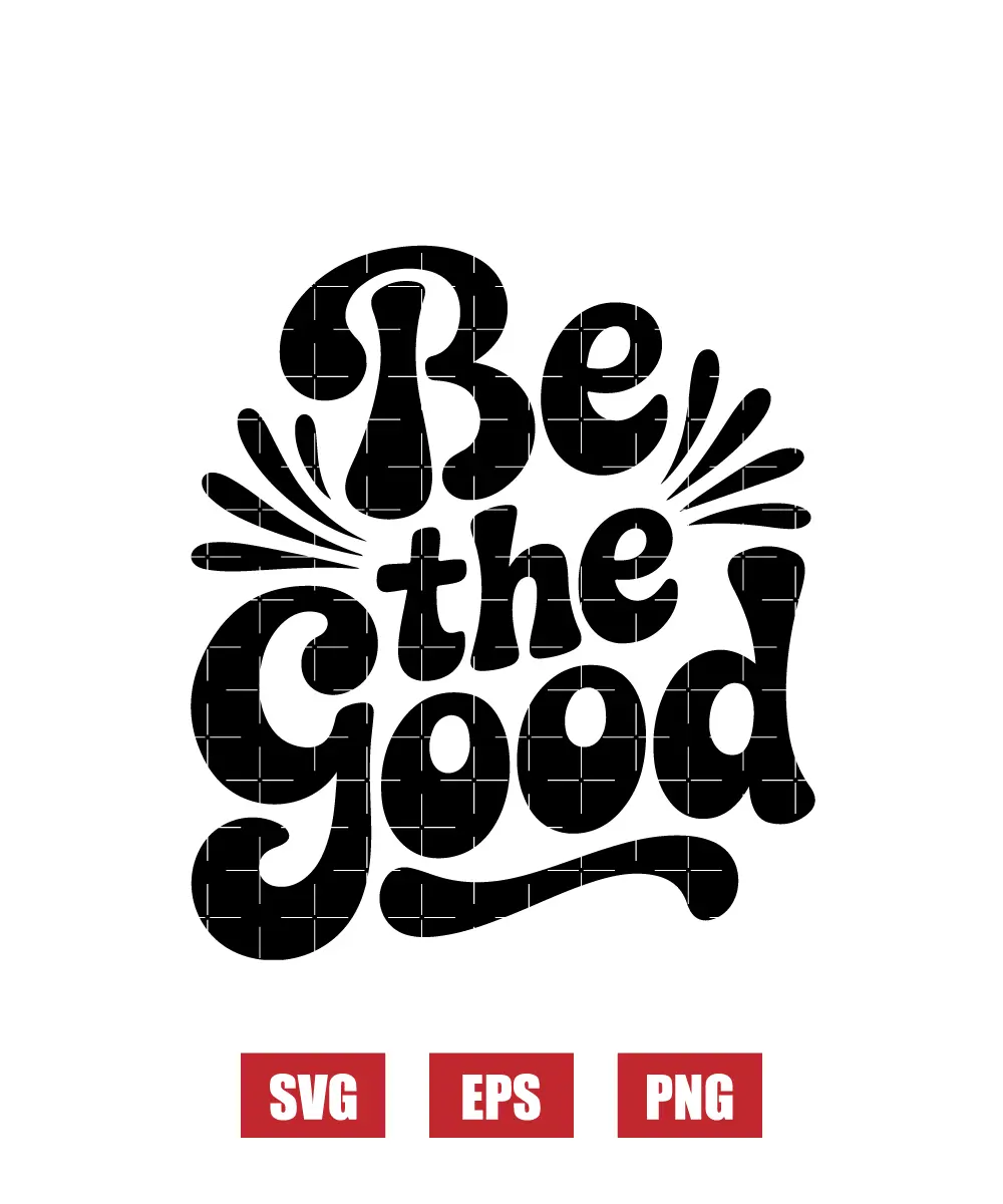 Be The Good Svg
