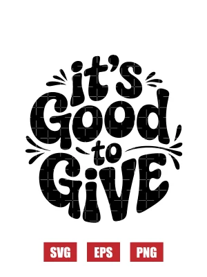 It's Good To Give Svg