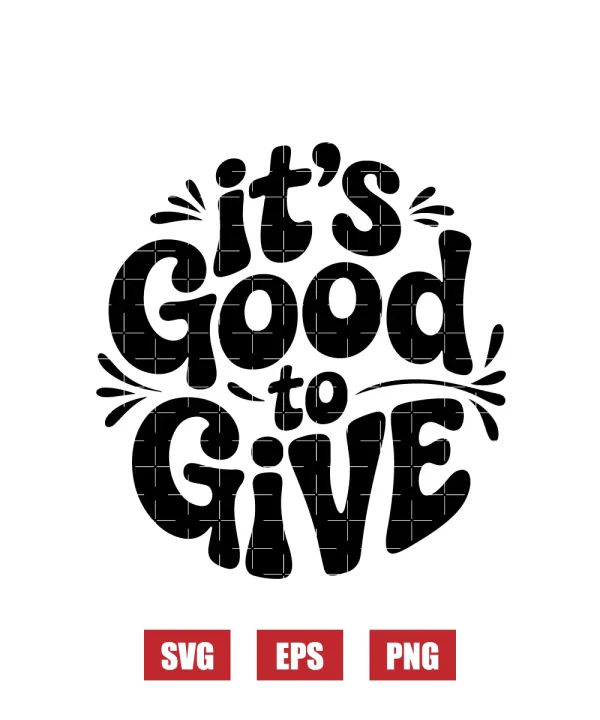 It's Good To Give Svg