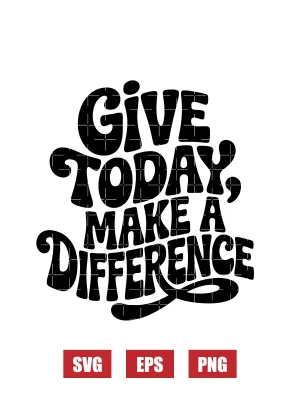 Give Today, Make A Difference Svg