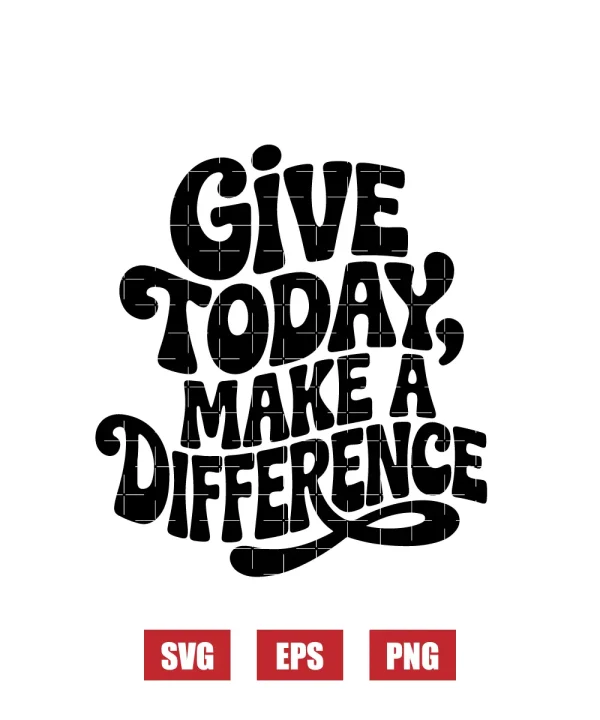Give Today, Make A Difference Svg