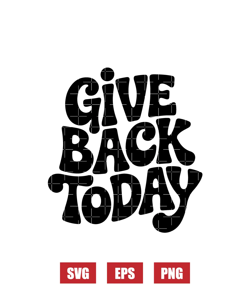 Give Back Today Svg