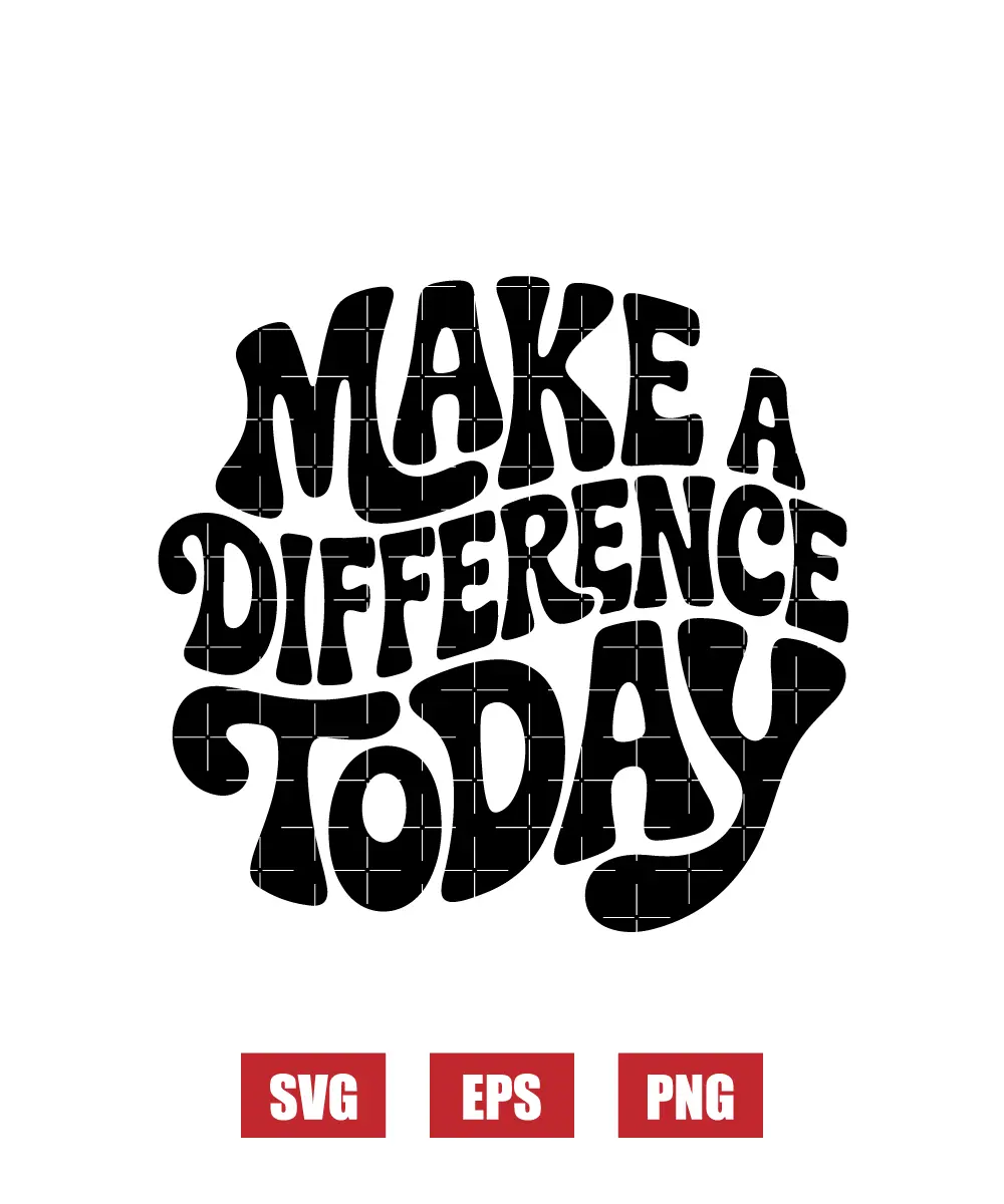Make A Difference Today Svg