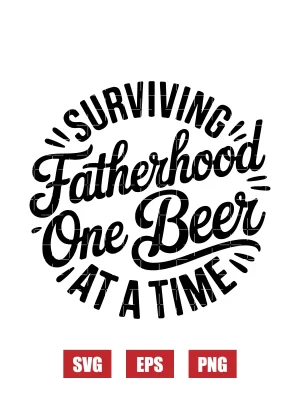 Surviving Fatherhood One Beer At A Time Svg