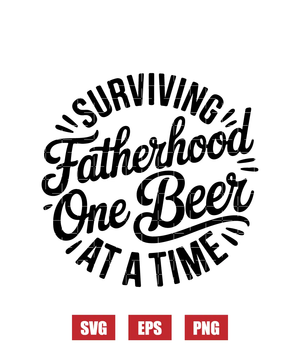 Surviving Fatherhood One Beer At A Time Svg
