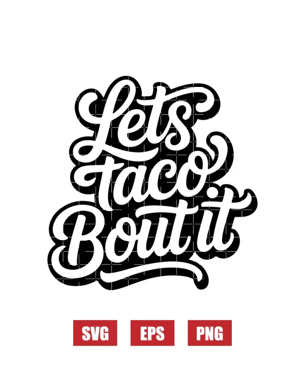 Lets Taco Bout It Svg