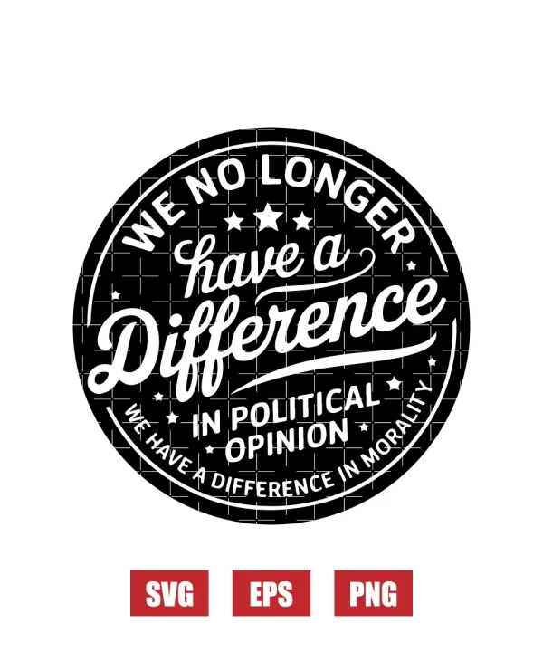 We No Longer Have A Difference In Political Opinion Svg