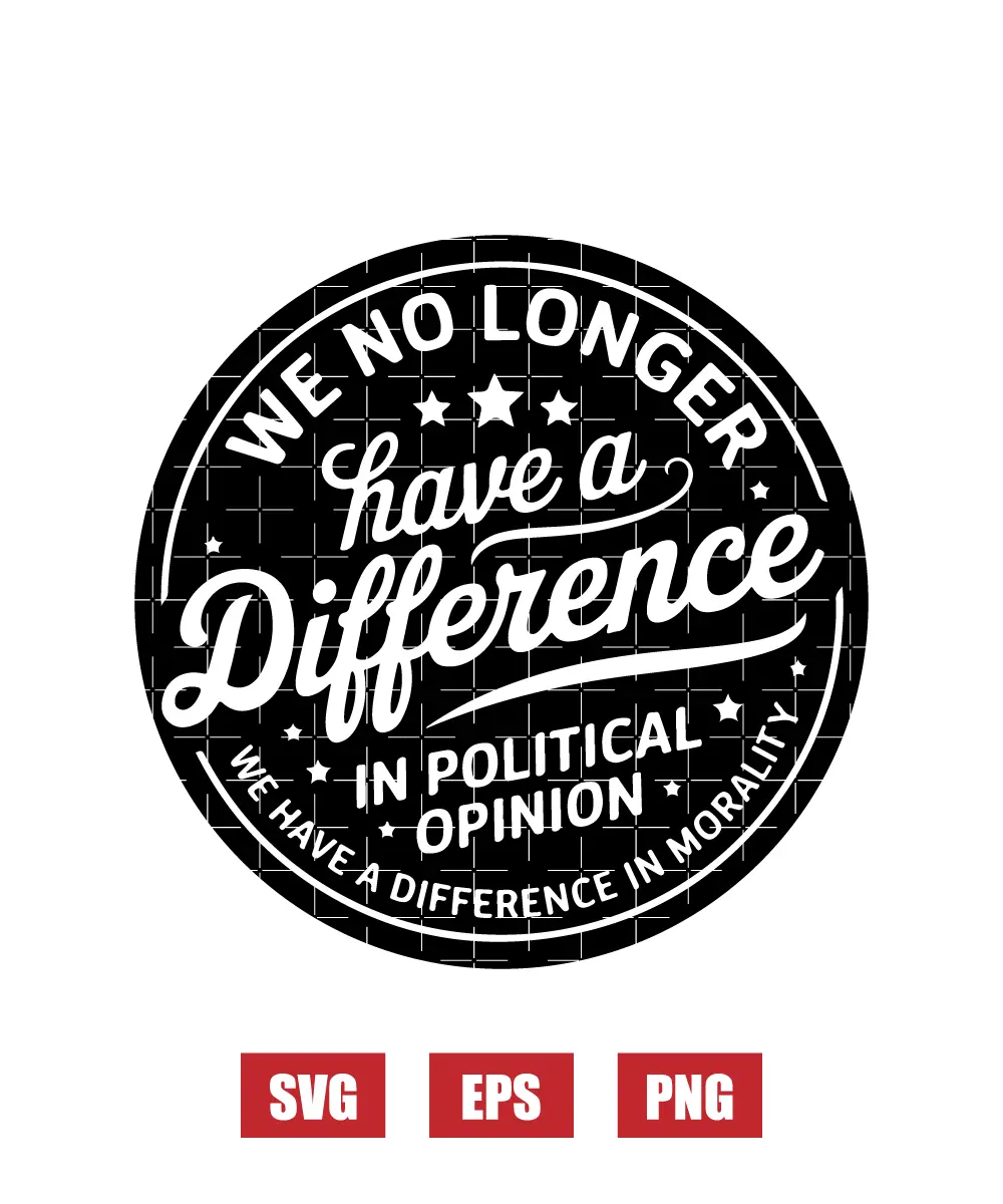 We No Longer Have A Difference In Political Opinion Svg