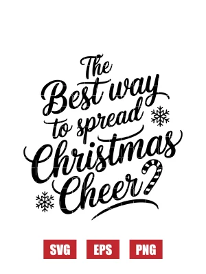 The Best Way To Spread Christmas Cheer Svg