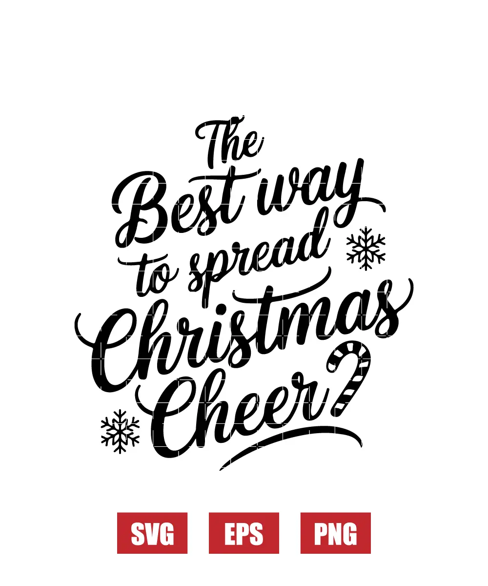 The Best Way To Spread Christmas Cheer Svg