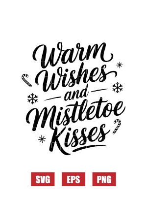 Warm Wishes and Mistletoe Kisses Svg