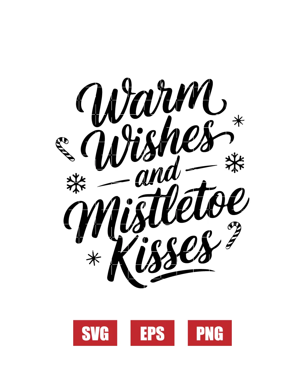 Warm Wishes and Mistletoe Kisses Svg
