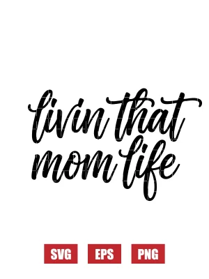 Livin That Mom Life Svg