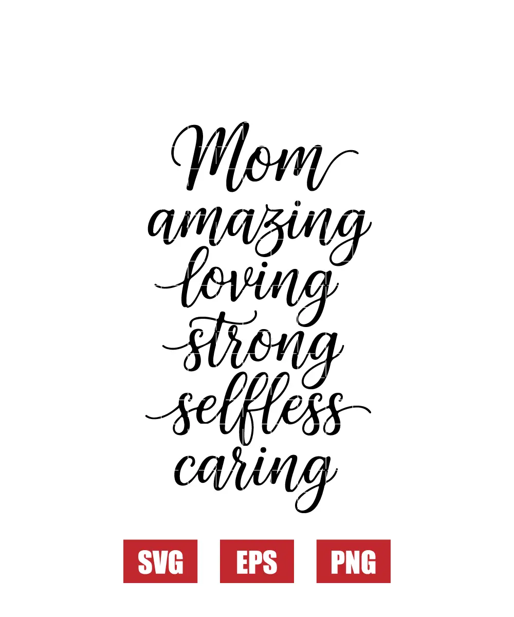 Mom Amazing Loving Strong Selfless Caring Svg