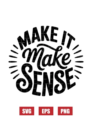 Make It Make Sense Svg