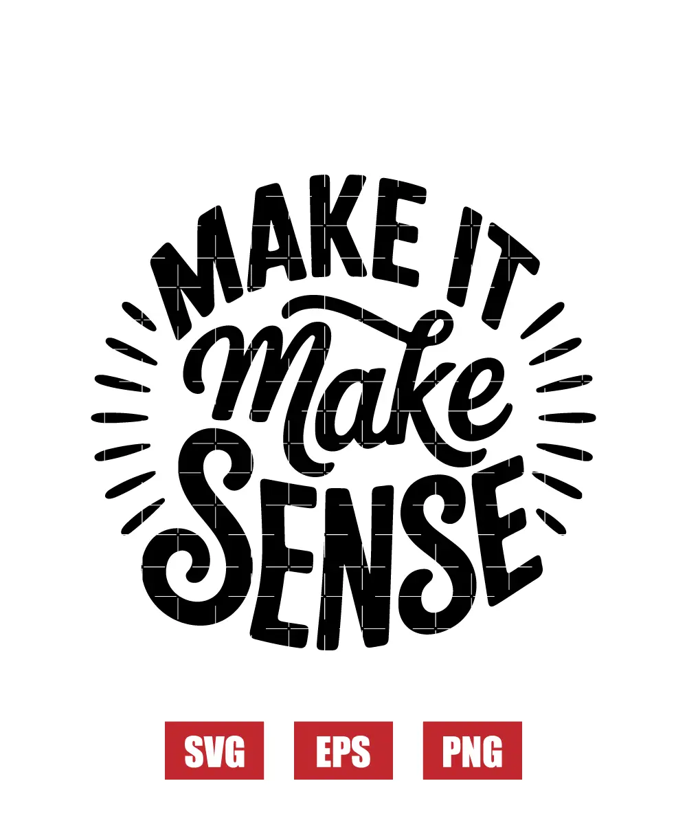 Make It Make Sense Svg