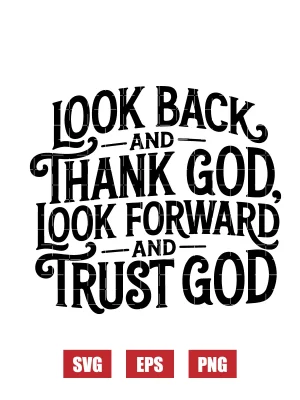 Look Back and Thank God, Look Forward and Trus God Svg