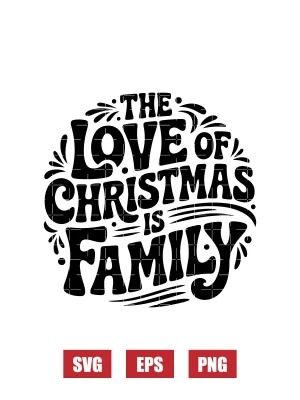The Love of Christmas Is Family Svg