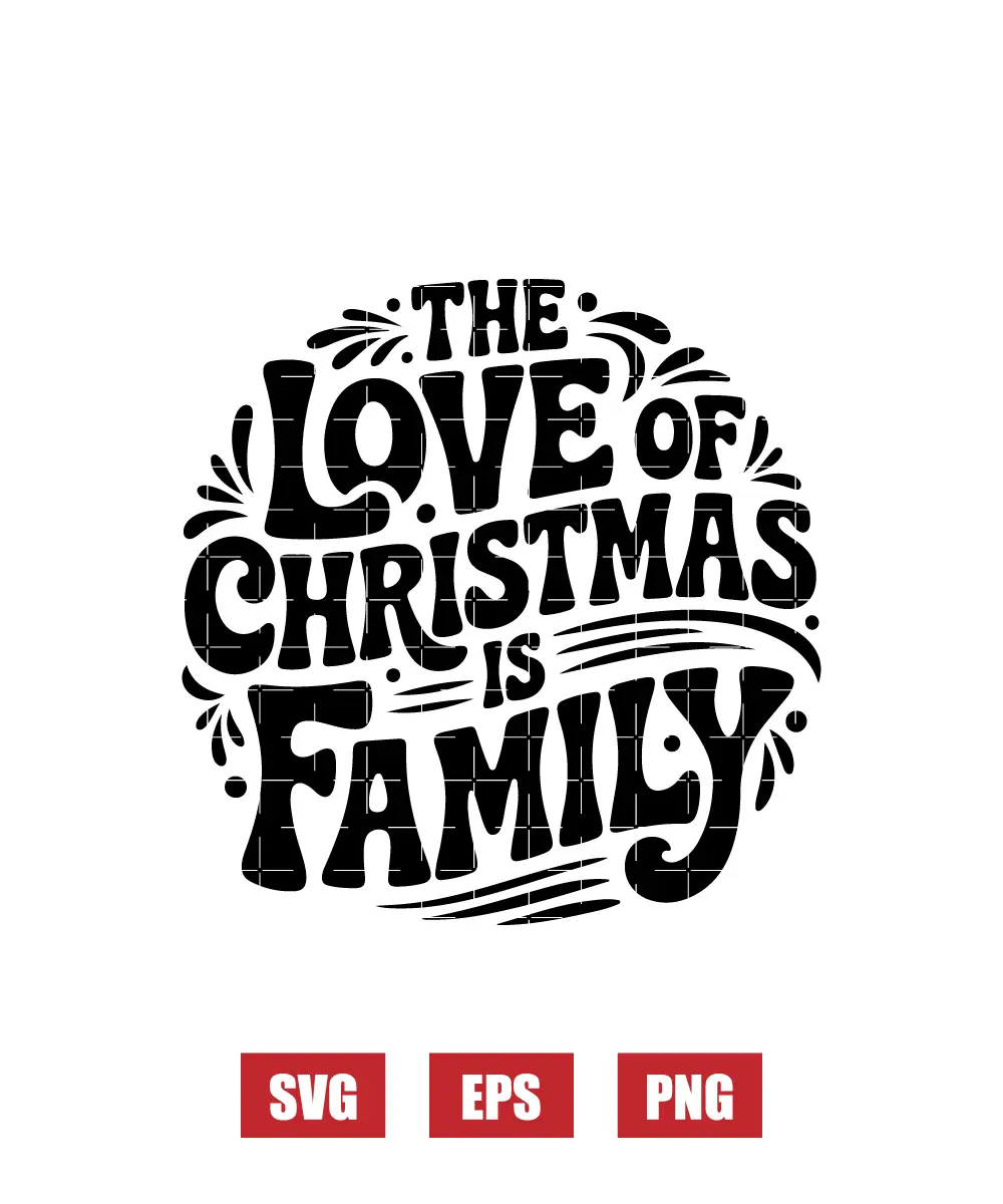 The Love of Christmas Is Family Svg