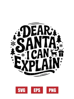 Dear Santa I Can Explain Svg