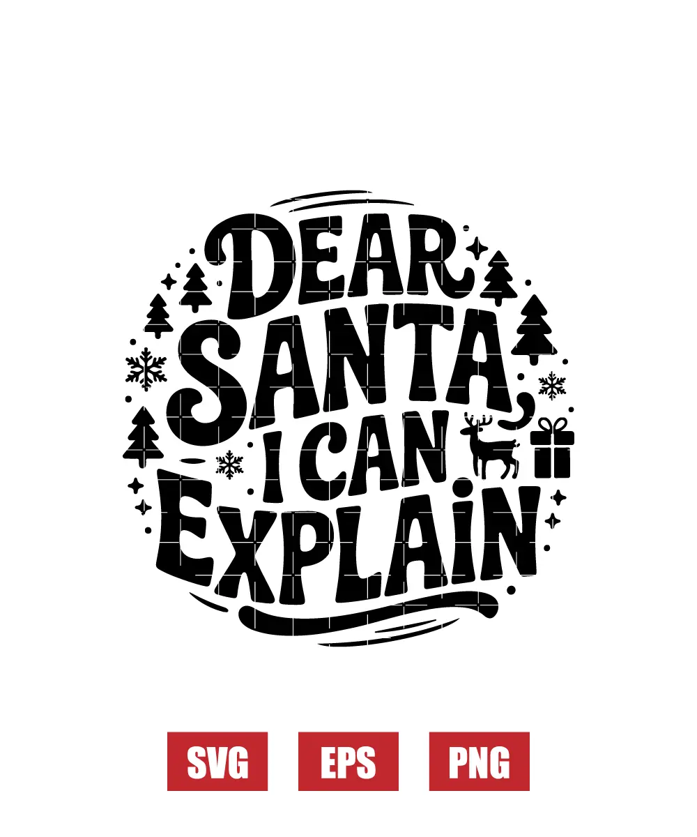 Dear Santa I Can Explain Svg