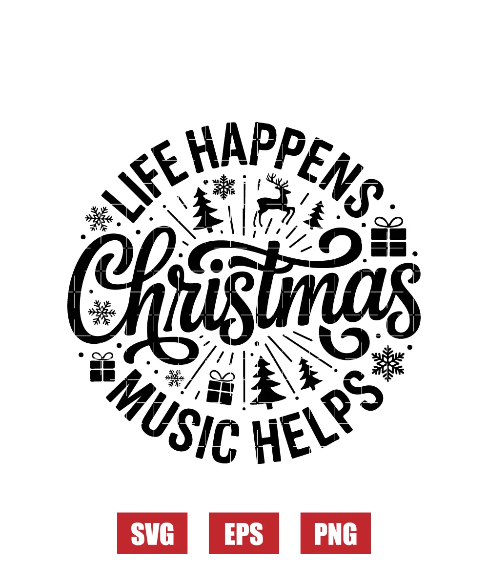 Life Happens Christmas Music Helps Svg