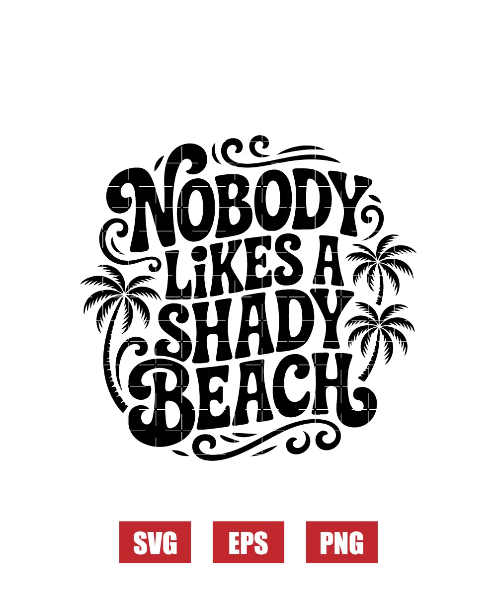 Nobody Likes a Shady Beach Svg