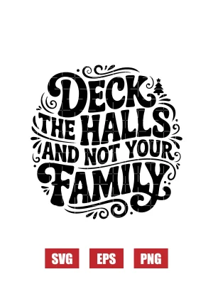 Deck The Halls and Not Your Family Svg