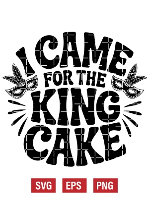 I Came For The King Cake Svg