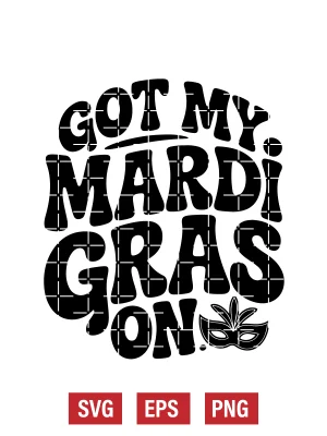 Got My Mardi Gras On Svg