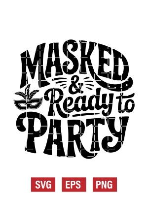 Masked & Ready to Party Svg