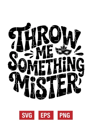 Throw Me Something Mister Svg