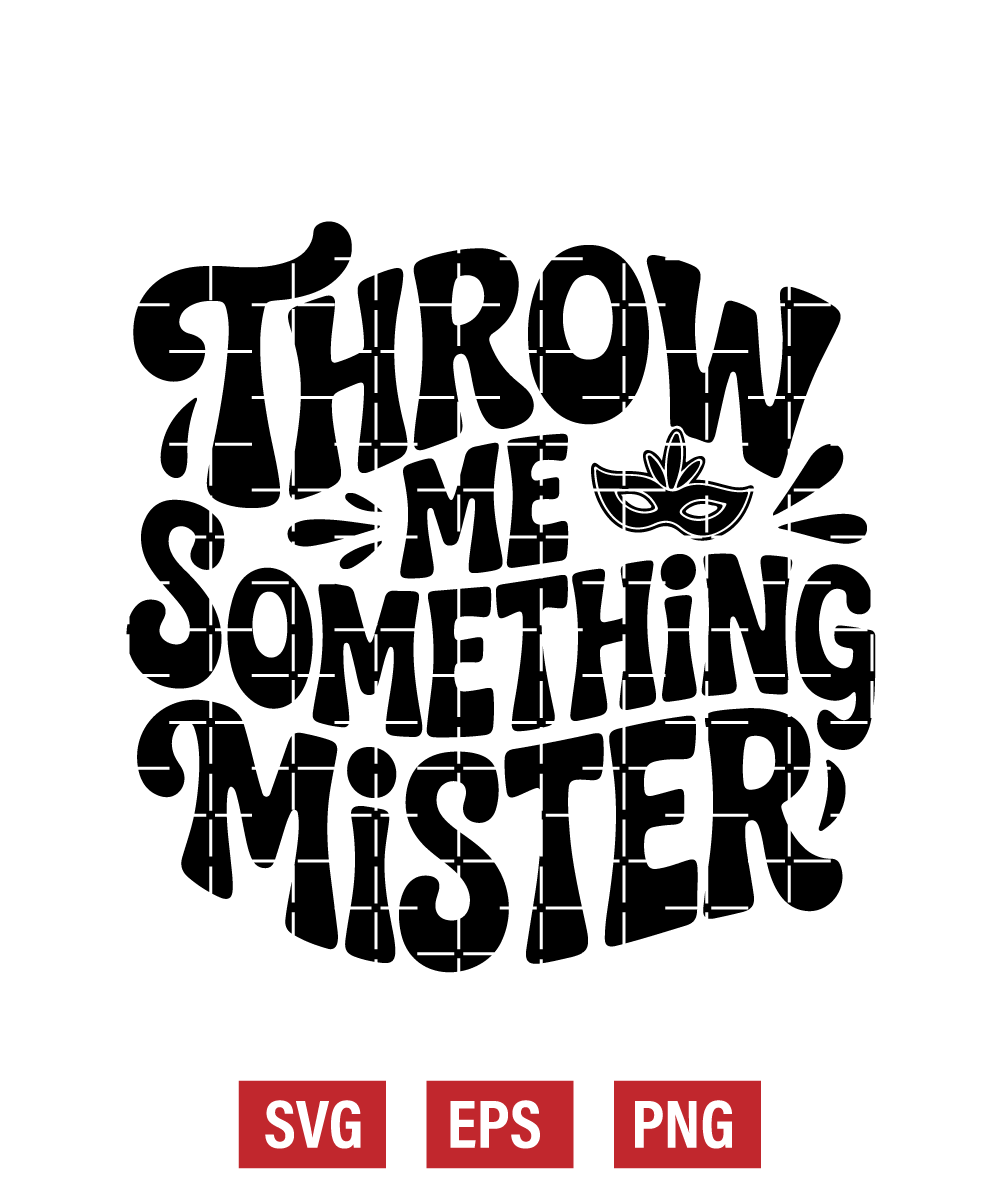 Throw Me Something Mister Svg