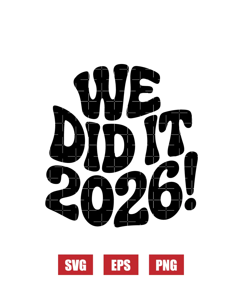 We Did It 2026! Svg