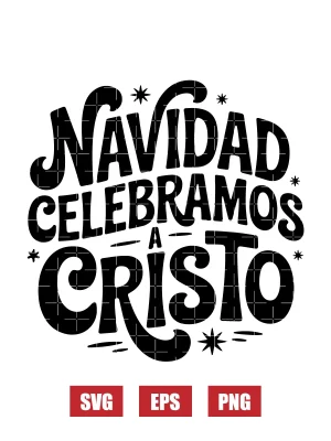 Navidad Celebramos A Cristo Svg