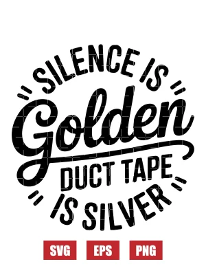 Silence Is Golden Duct Tape Is Silver Svg