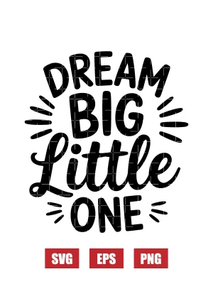 Dream Big Little One Svg