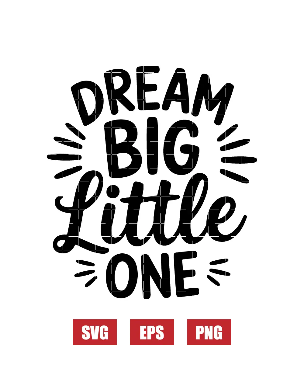 Dream Big Little One Svg