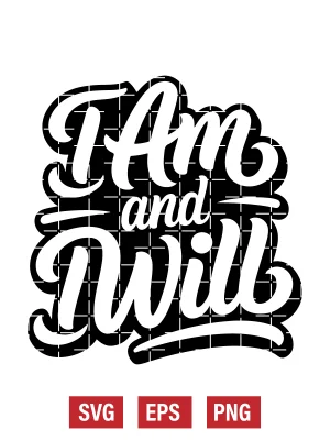 I Am And I Will Svg